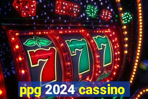 ppg 2024 cassino